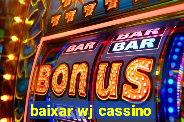 baixar wj cassino